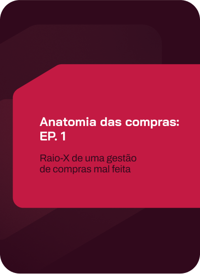 anatomia das compras: ep. 1 – raio-X de uma gestão de compra mal feita
