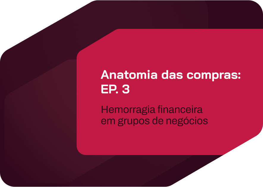 anatomia das compras: ep. 3 – hemorragia financeira em grupos de negócios: por onde seu dinheiro está vazando?