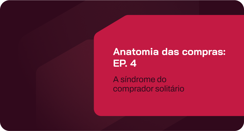 anatomia das compras: ep. 4 – a síndrome do comprador solitário